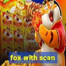 fox with scan