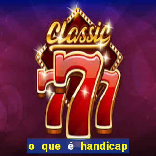 o que é handicap - 1.5