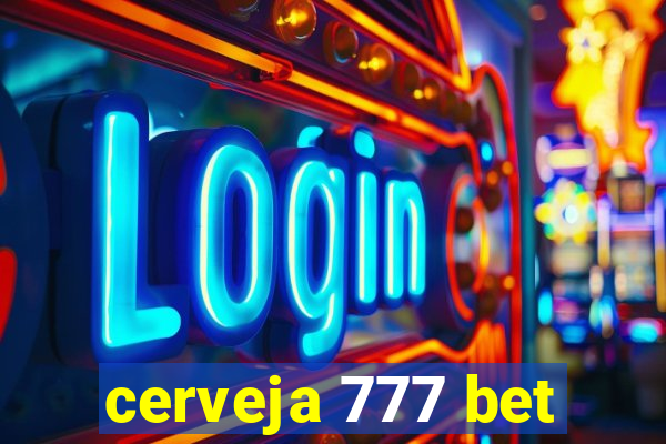 cerveja 777 bet