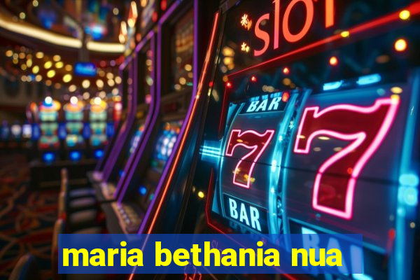 maria bethania nua