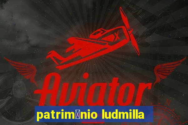 patrim么nio ludmilla