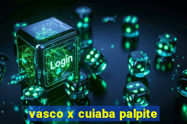 vasco x cuiaba palpite