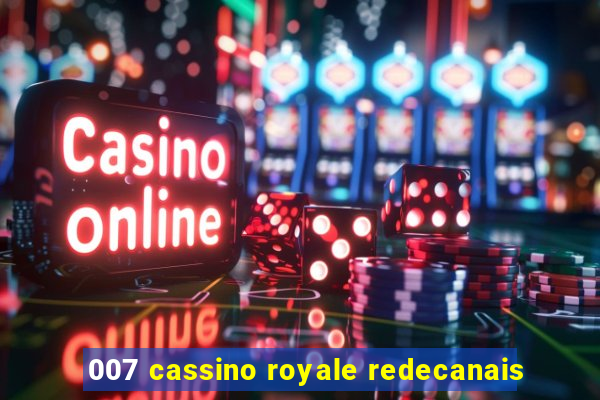 007 cassino royale redecanais