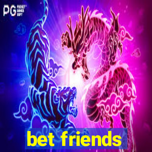 bet friends