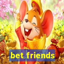 bet friends