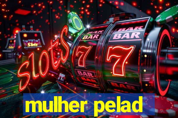 mulher pelad