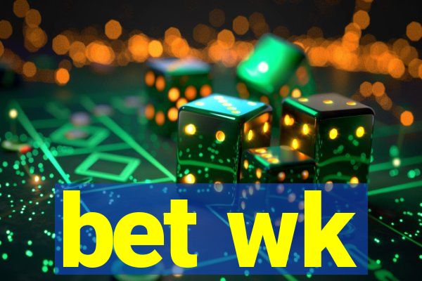 bet wk