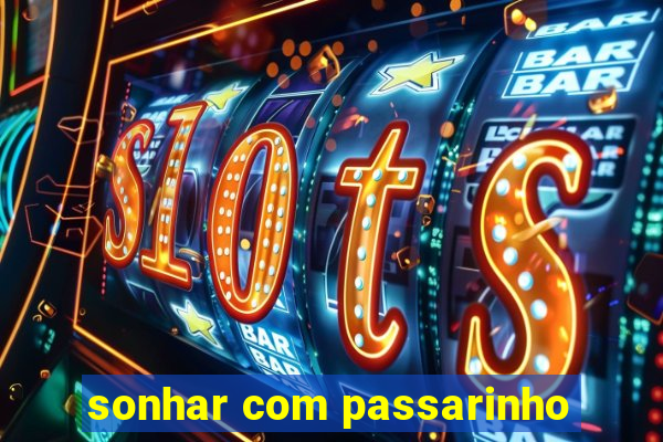 sonhar com passarinho