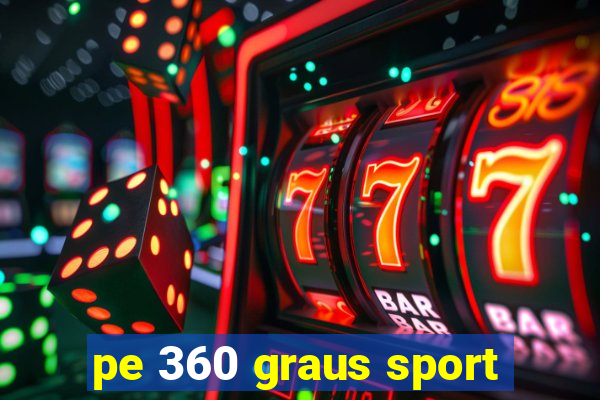 pe 360 graus sport