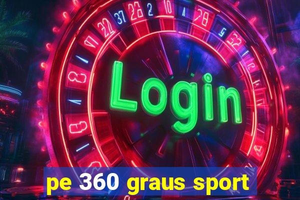 pe 360 graus sport