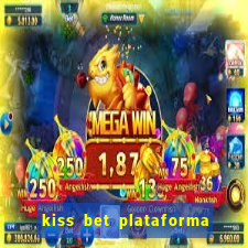 kiss bet plataforma de jogos