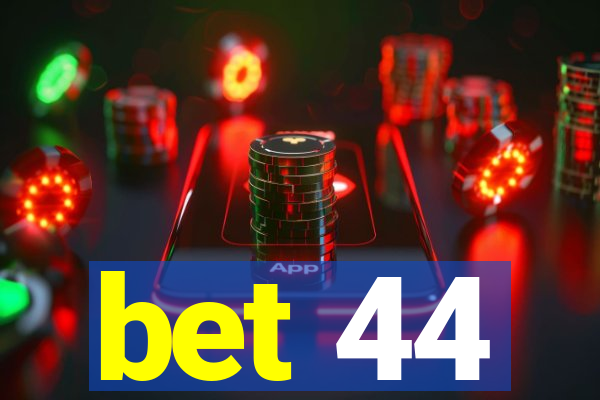 bet 44