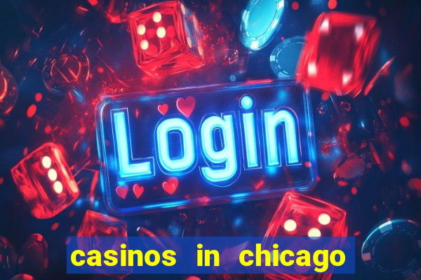 casinos in chicago illinois area