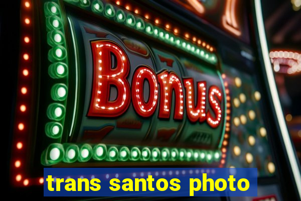 trans santos photo