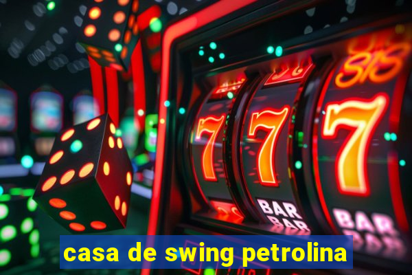 casa de swing petrolina