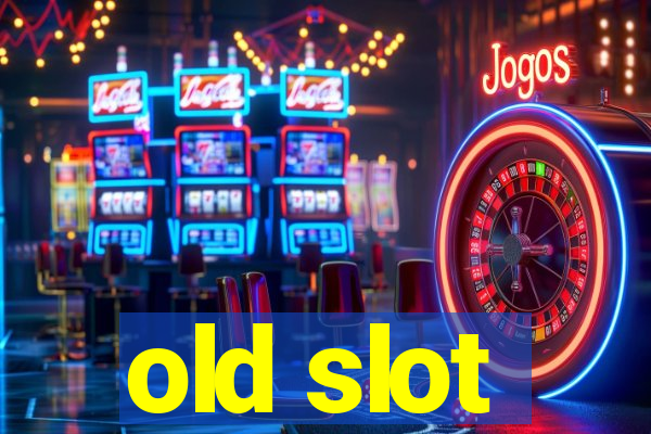 old slot