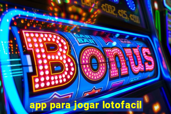 app para jogar lotofacil