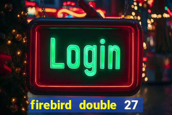 firebird double 27 slot free play