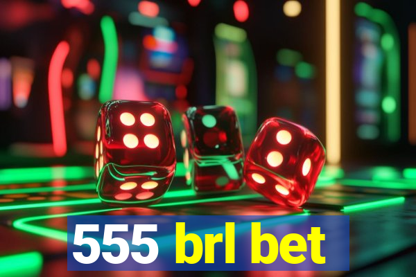 555 brl bet