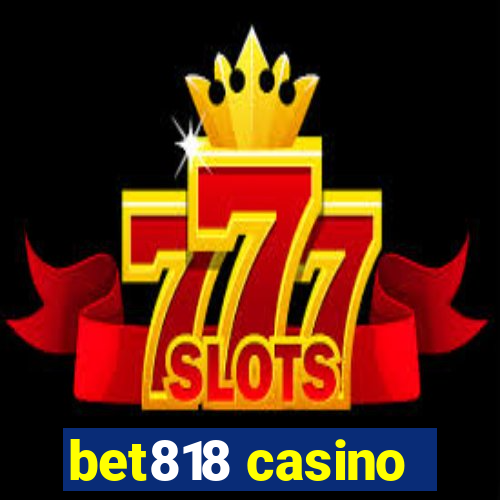 bet818 casino