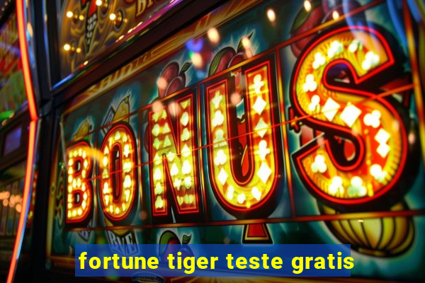 fortune tiger teste gratis