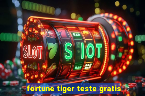 fortune tiger teste gratis