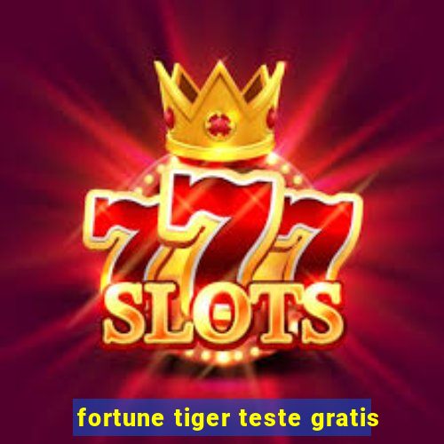 fortune tiger teste gratis