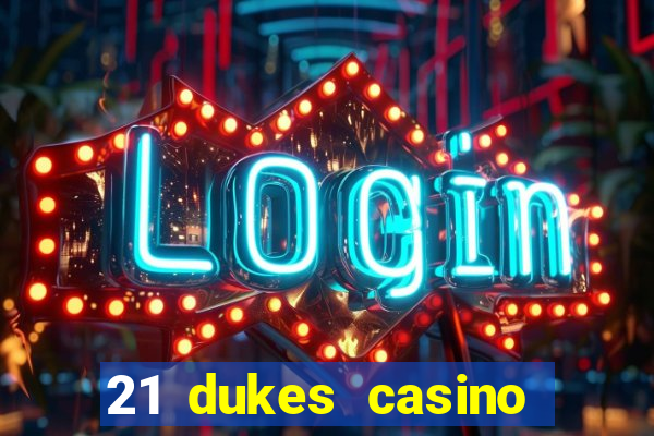 21 dukes casino bonus code