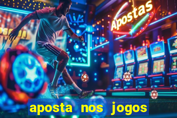 aposta nos jogos de futebol