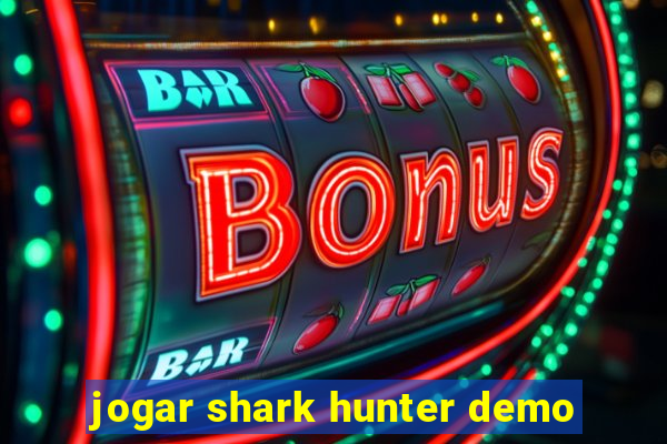 jogar shark hunter demo