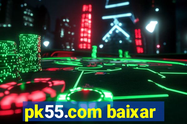 pk55.com baixar