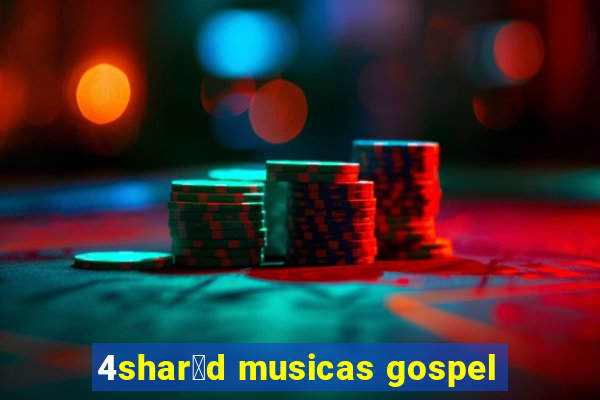 4shar茅d musicas gospel