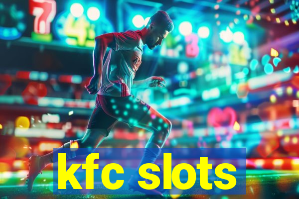 kfc slots