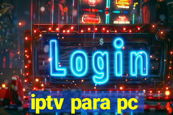 iptv para pc