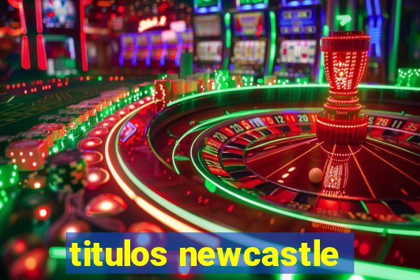 titulos newcastle