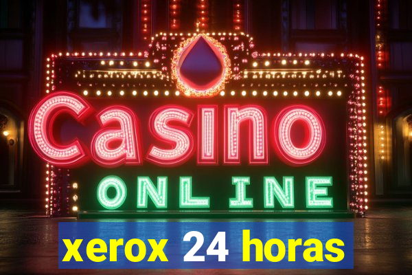 xerox 24 horas