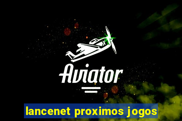 lancenet proximos jogos