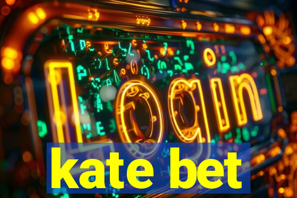 kate bet