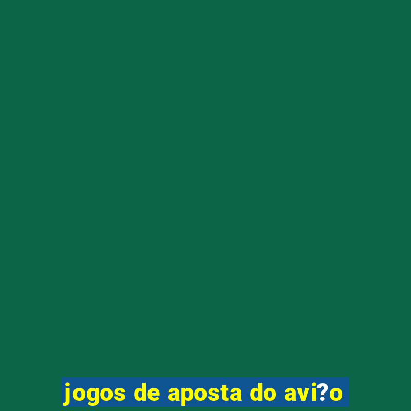 jogos de aposta do avi?o