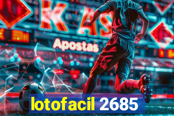 lotofacil 2685