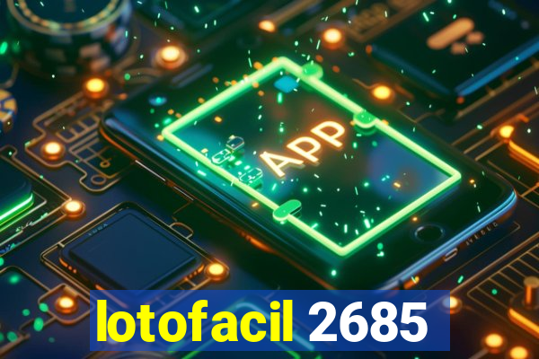 lotofacil 2685