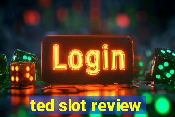 ted slot review