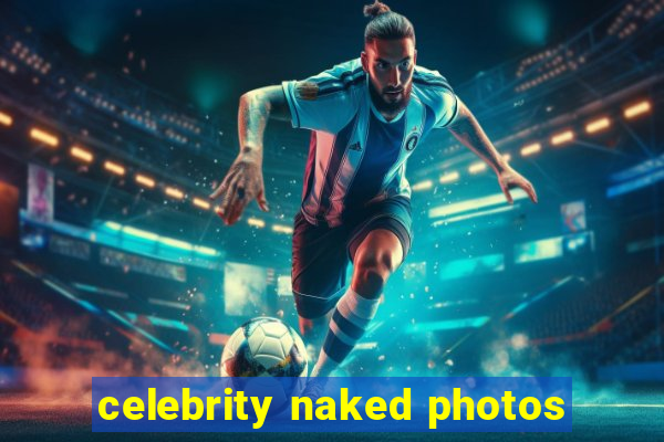 celebrity naked photos