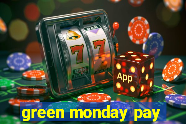 green monday pay