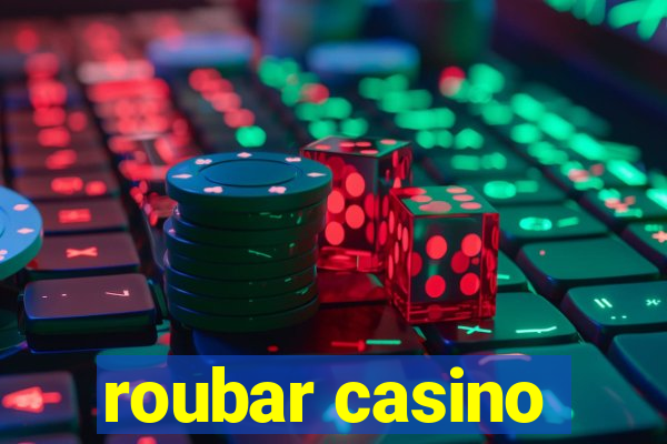 roubar casino