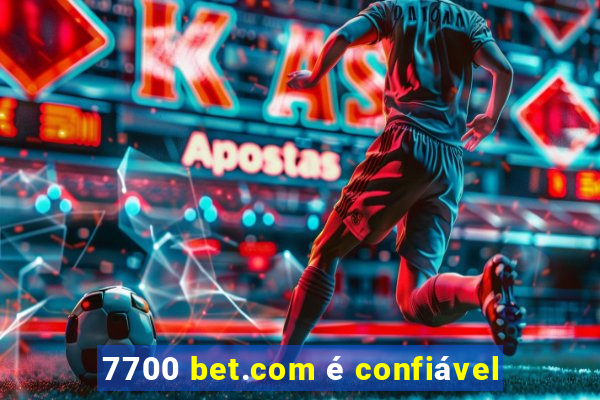 7700 bet.com é confiável