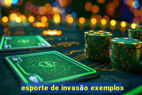 esporte de invasão exemplos