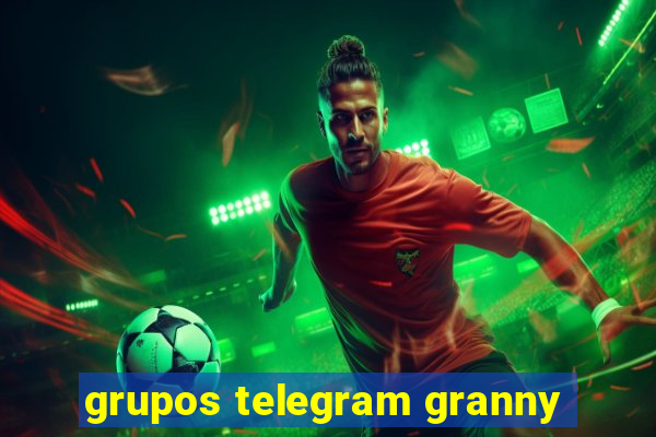 grupos telegram granny