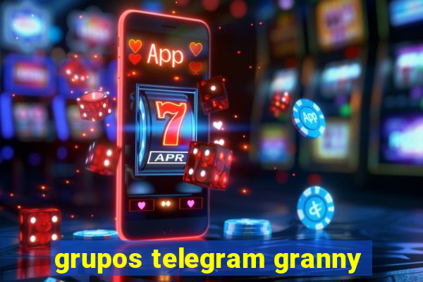 grupos telegram granny