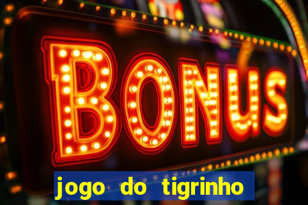 jogo do tigrinho esporte da sorte